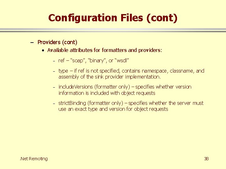 Configuration Files (cont) – Providers (cont) • Available attributes formatters and providers: . Net