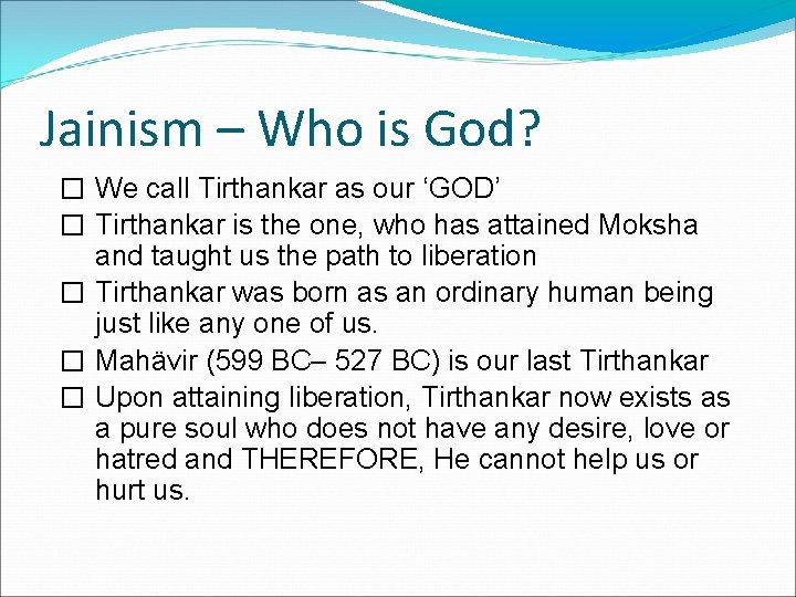 Jainism – Who is God? � We call Tirthankar as our ‘GOD’ � Tirthankar