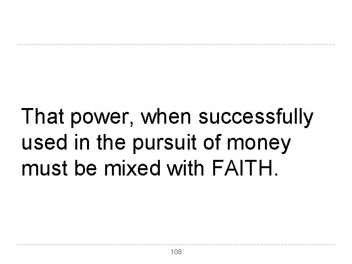 That power, when successfully used in the pursuit of money must be mixed with