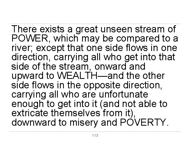 There exists a great unseen stream of POWER, which may be compared to a