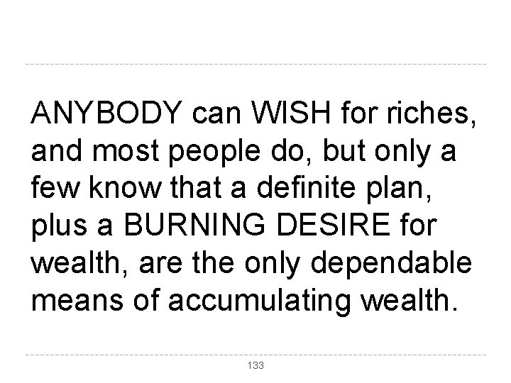 ANYBODY can WISH for riches, and most people do, but only a few know