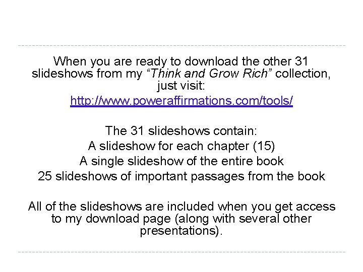 When you are ready to download the other 31 slideshows from my “Think and