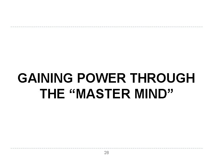 GAINING POWER THROUGH THE “MASTER MIND” 28 