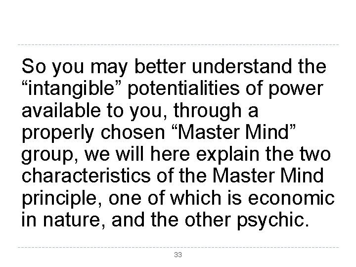 So you may better understand the “intangible” potentialities of power available to you, through