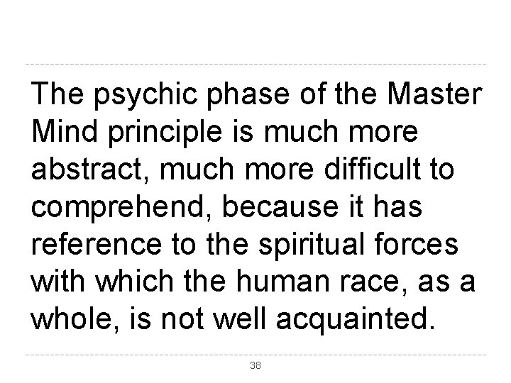 The psychic phase of the Master Mind principle is much more abstract, much more