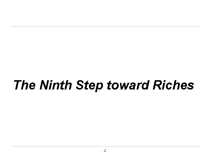 The Ninth Step toward Riches 4 