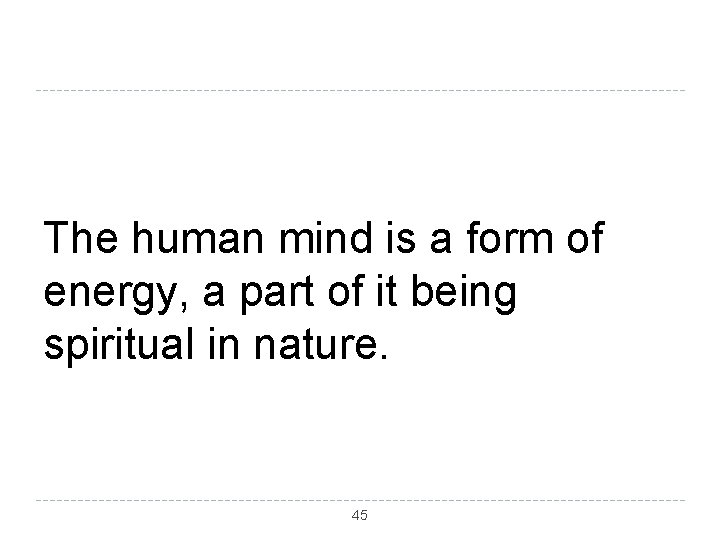 The human mind is a form of energy, a part of it being spiritual