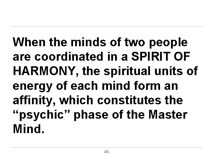When the minds of two people are coordinated in a SPIRIT OF HARMONY, the