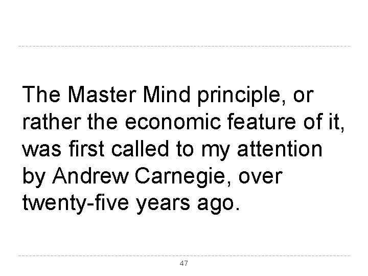 The Master Mind principle, or rather the economic feature of it, was first called