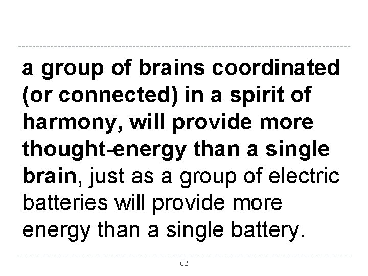 a group of brains coordinated (or connected) in a spirit of harmony, will provide