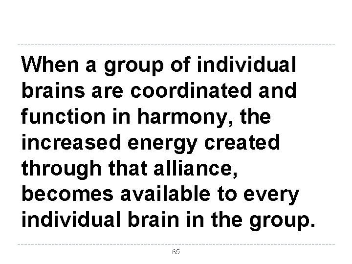 When a group of individual brains are coordinated and function in harmony, the increased