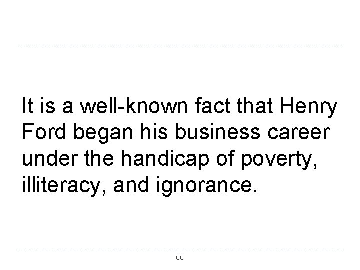 It is a well-known fact that Henry Ford began his business career under the