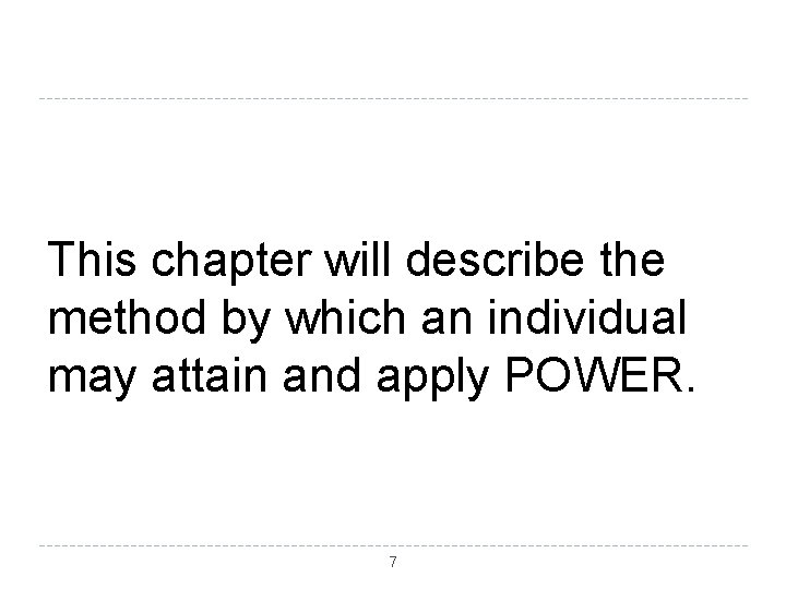 This chapter will describe the method by which an individual may attain and apply