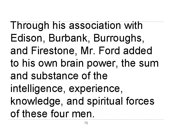 Through his association with Edison, Burbank, Burroughs, and Firestone, Mr. Ford added to his