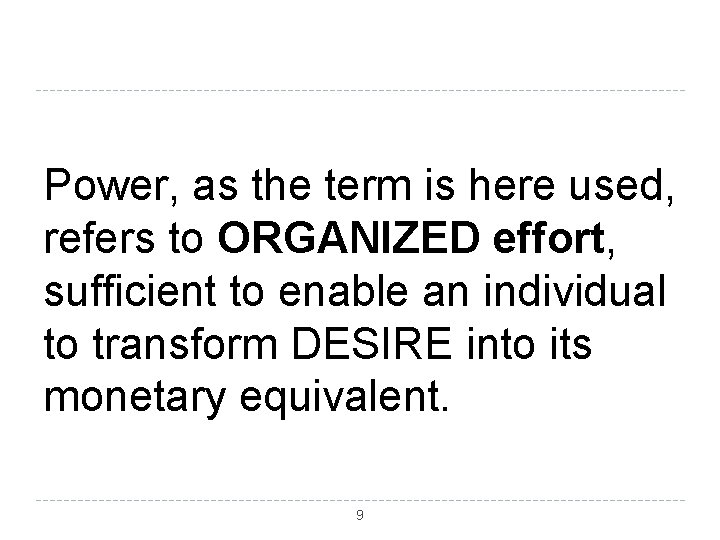 Power, as the term is here used, refers to ORGANIZED effort, sufficient to enable