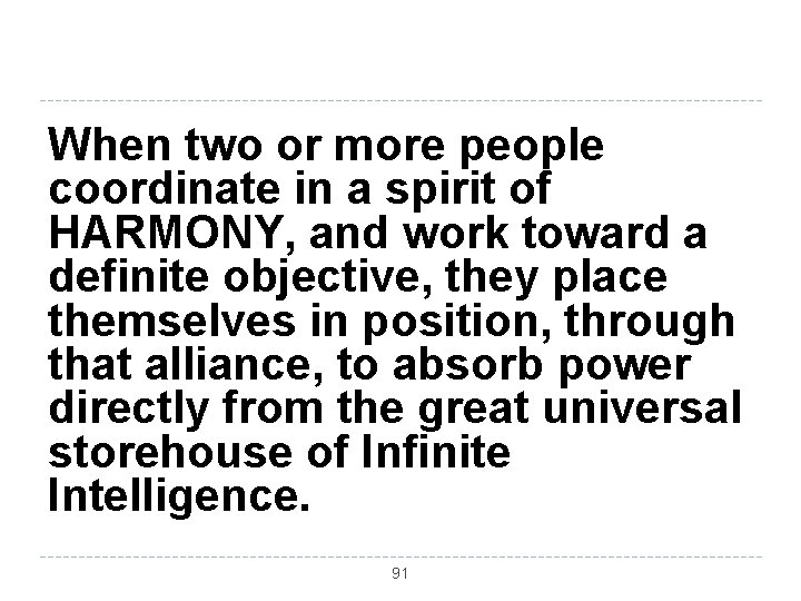 When two or more people coordinate in a spirit of HARMONY, and work toward