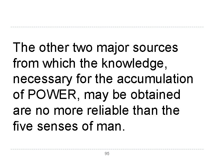 The other two major sources from which the knowledge, necessary for the accumulation of