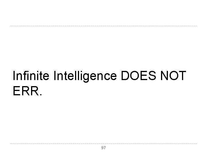 Infinite Intelligence DOES NOT ERR. 97 