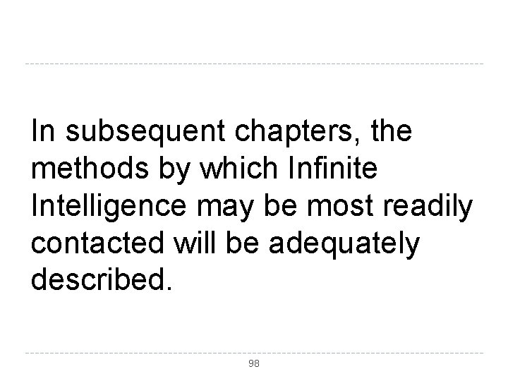 In subsequent chapters, the methods by which Infinite Intelligence may be most readily contacted