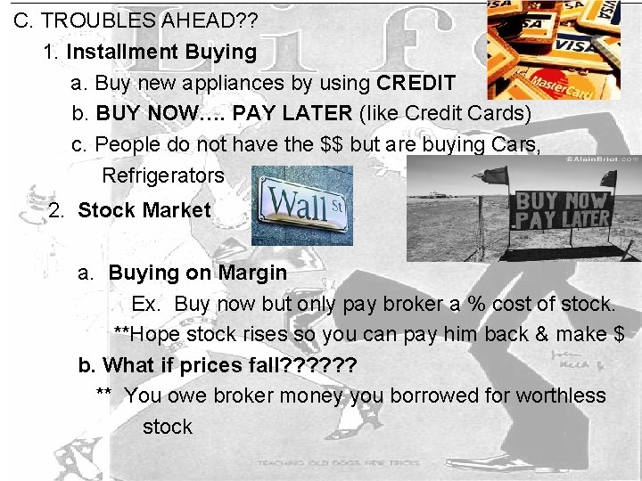 C. TROUBLES AHEAD? ? 1. Installment Buying a. Buy new appliances by using CREDIT