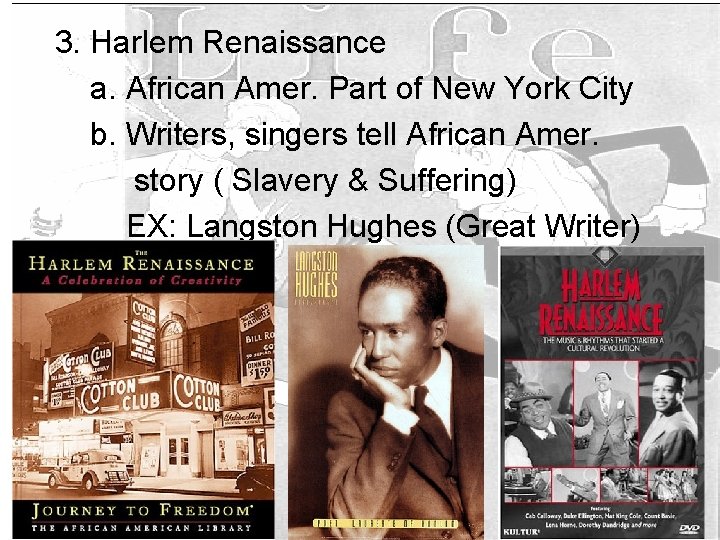 3. Harlem Renaissance a. African Amer. Part of New York City b. Writers, singers