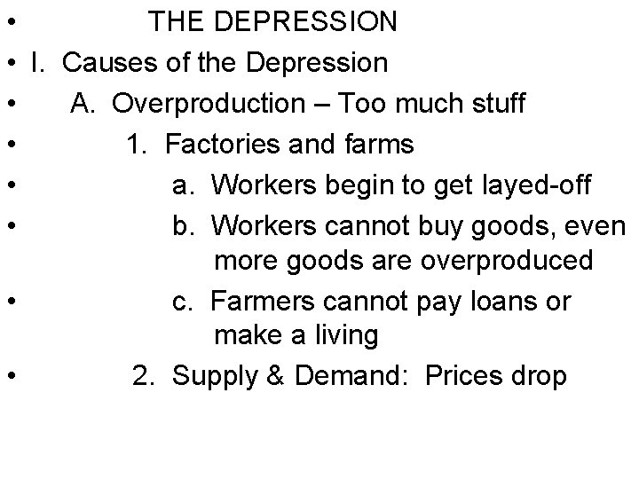  • THE DEPRESSION • I. Causes of the Depression • A. Overproduction –