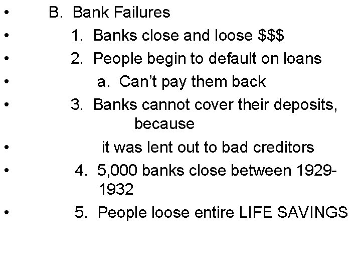  • • B. Bank Failures 1. Banks close and loose $$$ 2. People