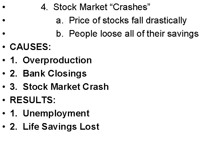  • • • 4. Stock Market “Crashes” a. Price of stocks fall drastically