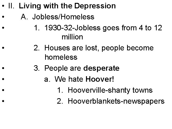  • II. Living with the Depression • A. Jobless/Homeless • 1. 1930 -32