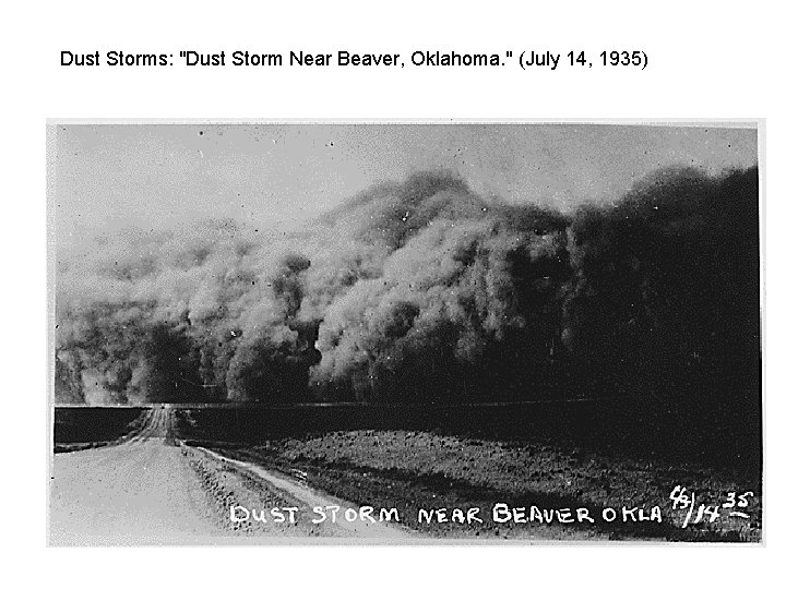 Dust Storms: "Dust Storm Near Beaver, Oklahoma. " (July 14, 1935) 