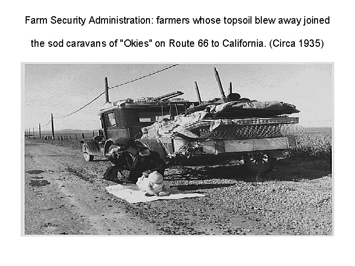 Farm Security Administration: farmers whose topsoil blew away joined the sod caravans of "Okies"