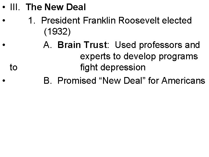  • III. The New Deal • 1. President Franklin Roosevelt elected (1932) •