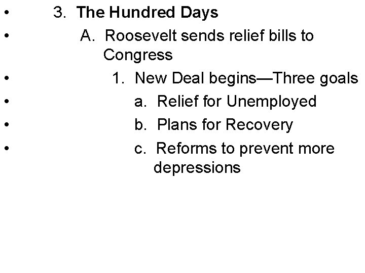  • • • 3. The Hundred Days A. Roosevelt sends relief bills to