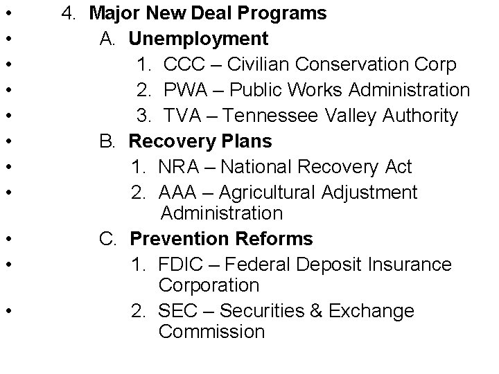  • • • 4. Major New Deal Programs A. Unemployment 1. CCC –