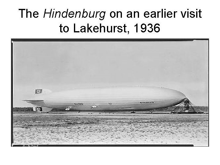 The Hindenburg on an earlier visit to Lakehurst, 1936 