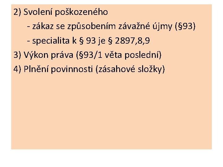 2) Svolení poškozeného - zákaz se způsobením závažné újmy (§ 93) - specialita k