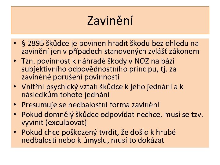 Zavinění • § 2895 škůdce je povinen hradit škodu bez ohledu na zavinění jen