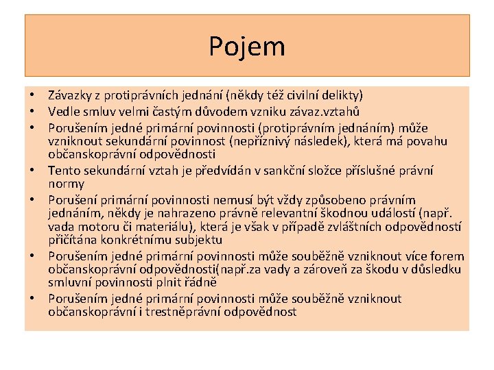 Pojem • Závazky z protiprávních jednání (někdy též civilní delikty) • Vedle smluv velmi