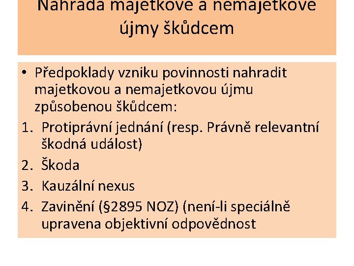 Náhrada majetkové a nemajetkové újmy škůdcem • Předpoklady vzniku povinnosti nahradit majetkovou a nemajetkovou