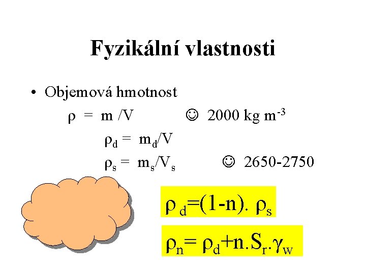 Fyzikální vlastnosti • Objemová hmotnost ρ = m /V 2000 kg m-3 ρd =