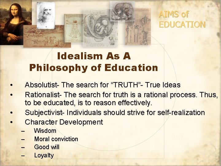 AIMS of EDUCATION Idealism As A Philosophy of Education • • Absolutist- The search