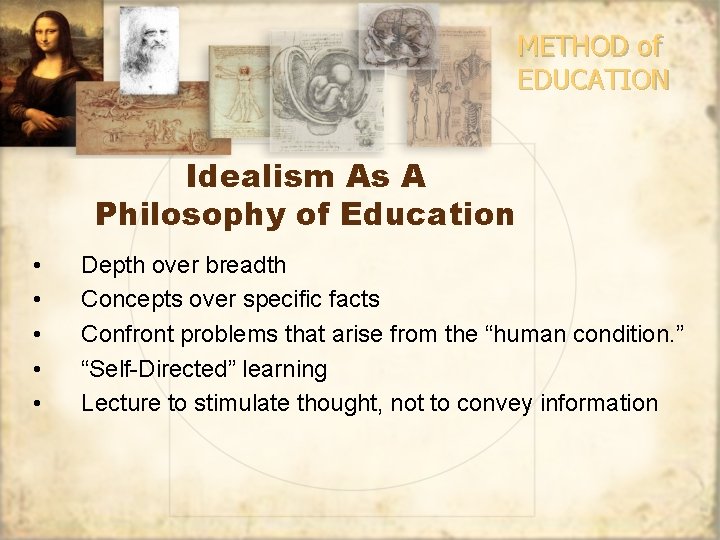 METHOD of EDUCATION Idealism As A Philosophy of Education • • • Depth over