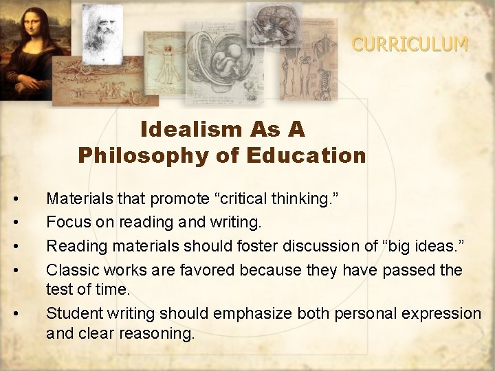 CURRICULUM Idealism As A Philosophy of Education • • • Materials that promote “critical