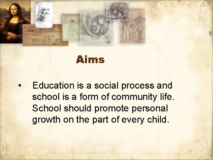 Aims • Education is a social process and school is a form of community