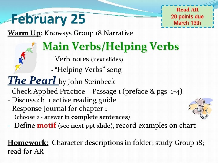 February 25 Read AR 20 points due March 19 th Warm Up: Knowsys Group