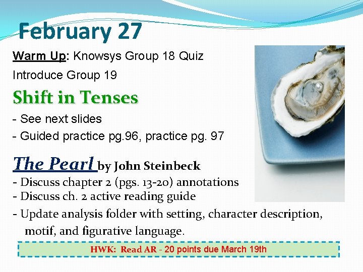 February 27 Warm Up: Knowsys Group 18 Quiz Introduce Group 19 Shift in Tenses