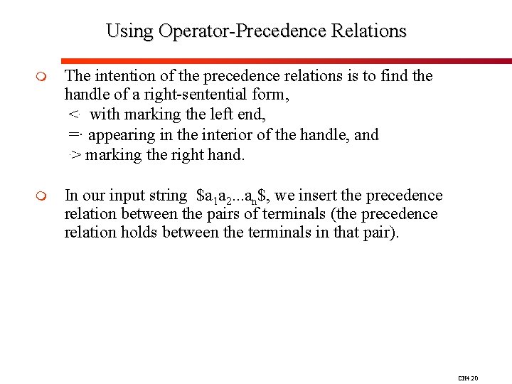 Using Operator-Precedence Relations m The intention of the precedence relations is to find the