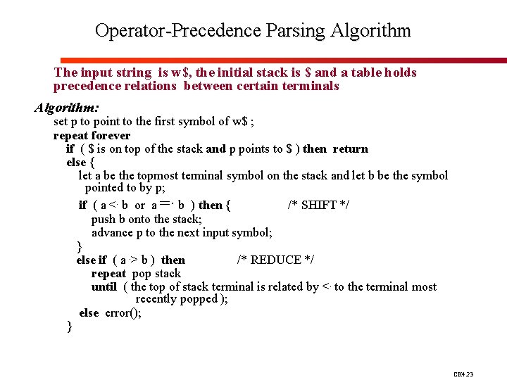 Operator-Precedence Parsing Algorithm The input string is w$, the initial stack is $ and