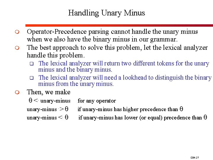 Handling Unary Minus m m Operator-Precedence parsing cannot handle the unary minus when we