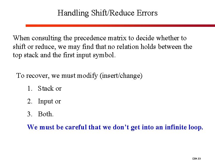 Handling Shift/Reduce Errors When consulting the precedence matrix to decide whether to shift or